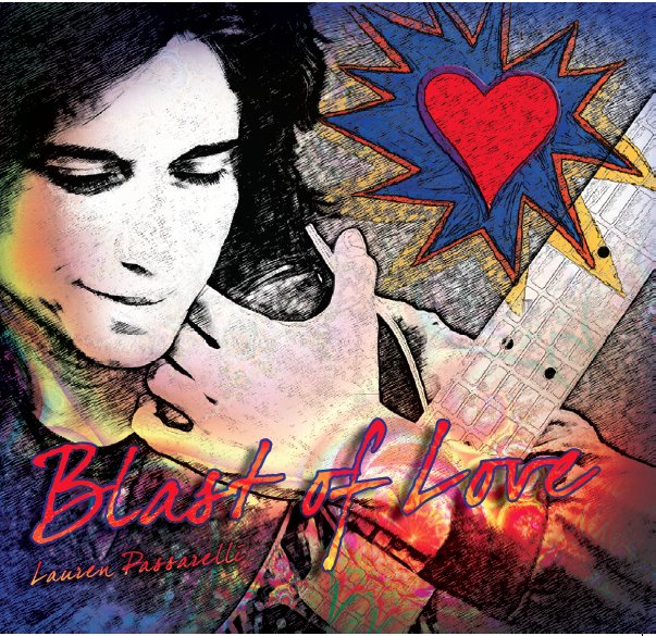 <b>Lauren Passarelli</b> just released her Blast Of Love CD, and it&#39;s a blast of <b>...</b> - LaurenPassarelliCDCoverArtBlastOfLove