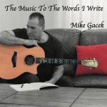 Mike Gacek offers fantastic material on The Music To The Words I Write